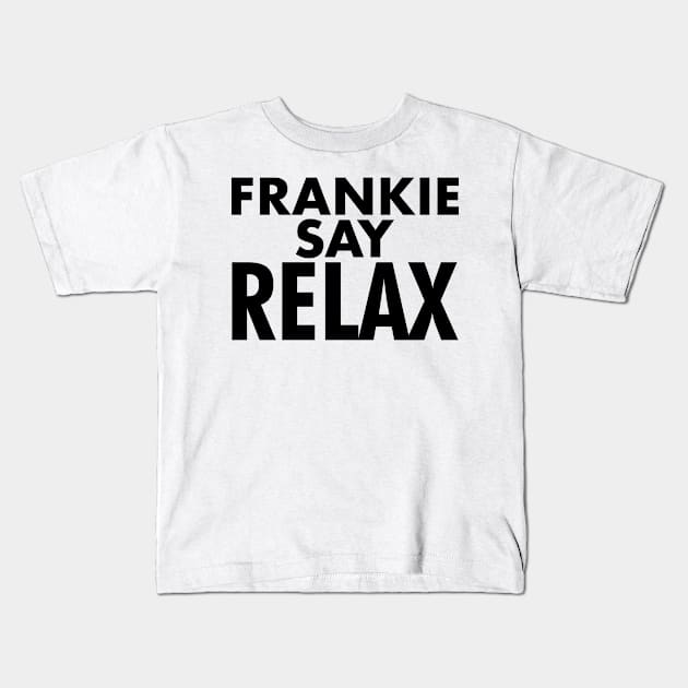 Frankie Say Relax Kids T-Shirt by RadRetro